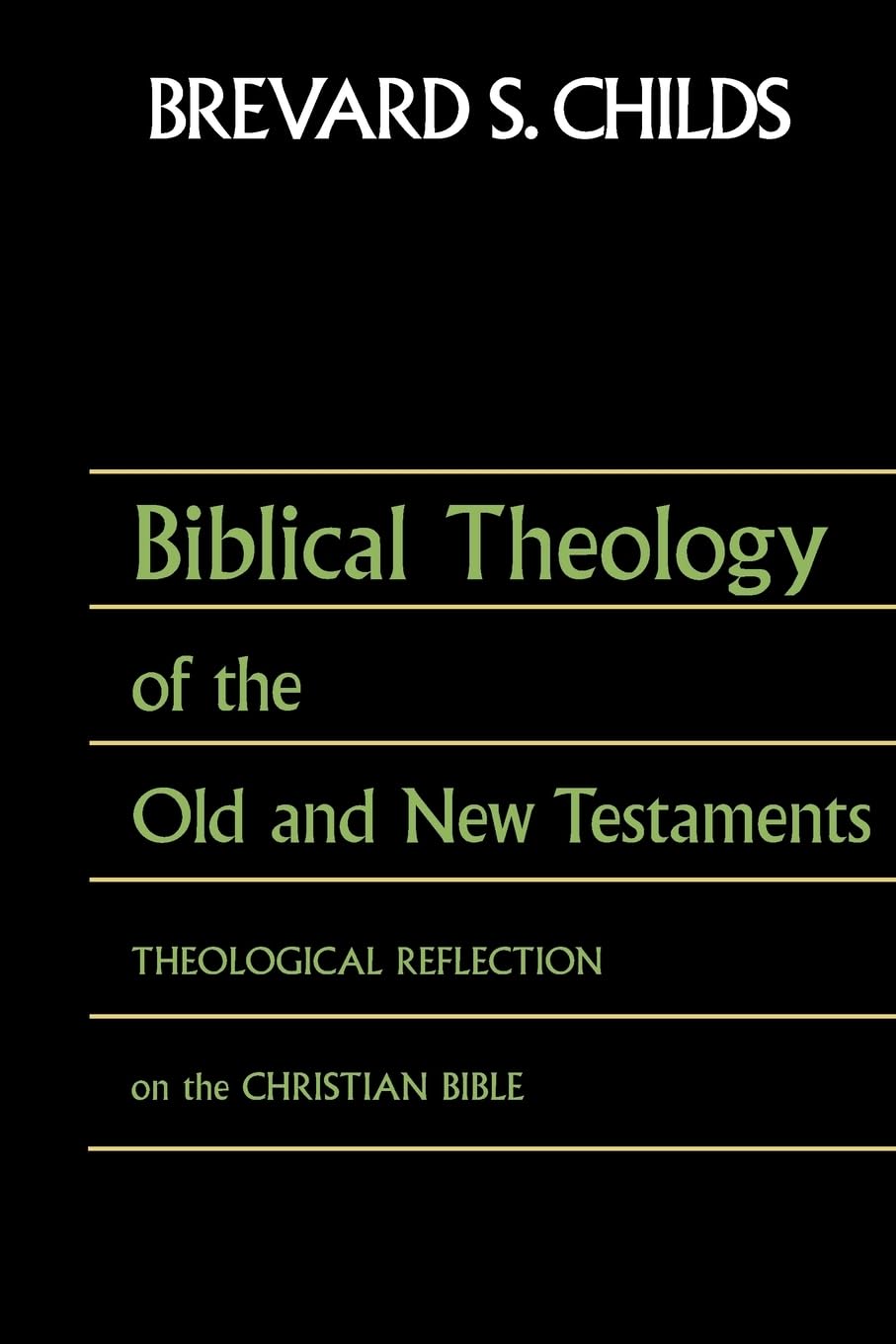 Biblical Theology of the Old and New Testaments: Theological Reflection on the Christian Bible