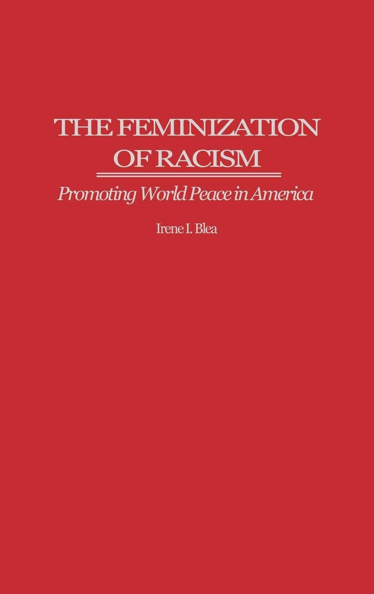 The Feminization of Racism: Promoting World Peace in America