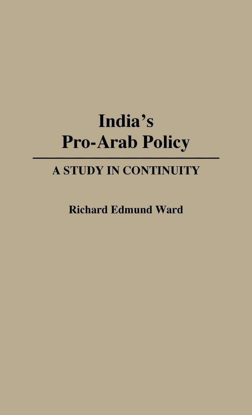India's Pro-Arab Policy: A Study in Continuity (Contributions to the Study of Mass)