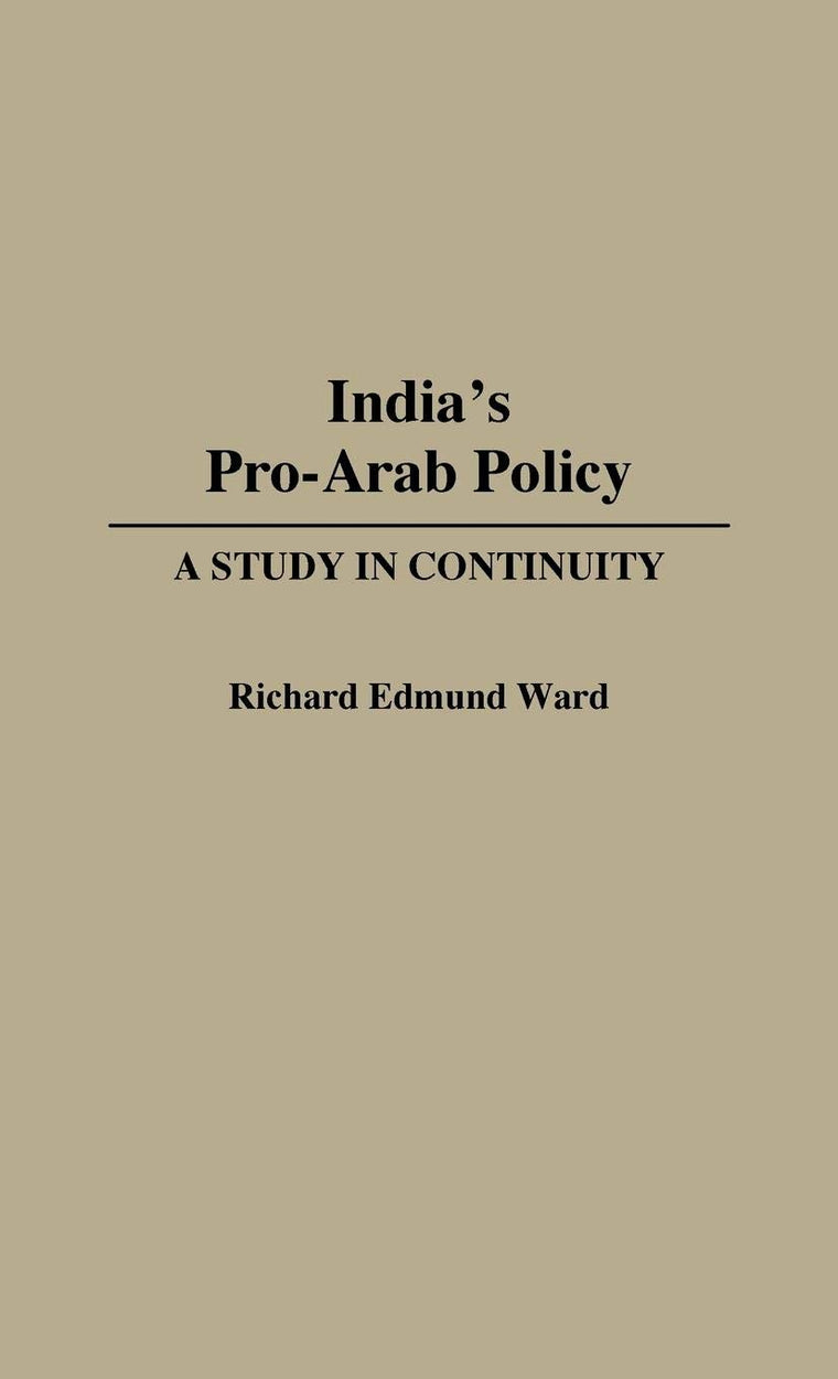 India's Pro-Arab Policy: A Study in Continuity (Contributions to the Study of Mass)