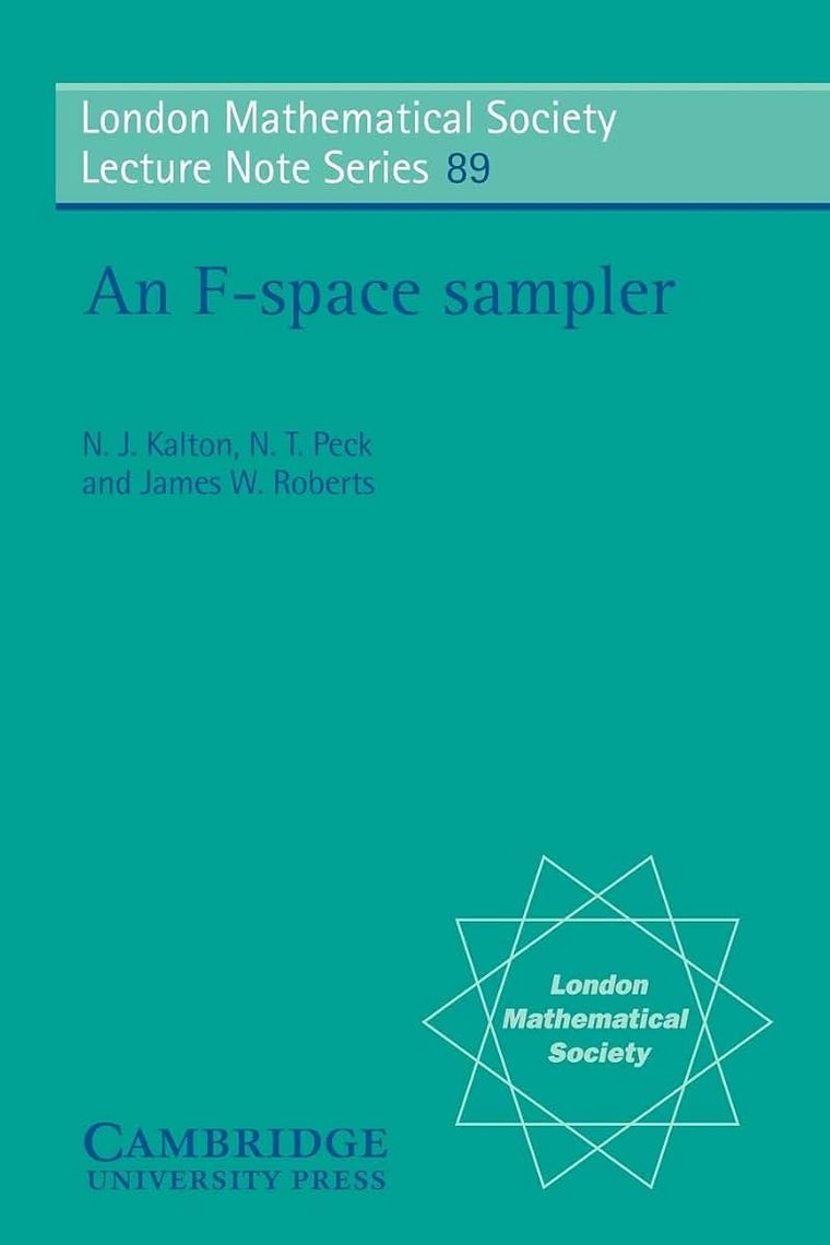 An F-space Sampler (London Mathematical Society Lecture Note Series, Series Number 89)