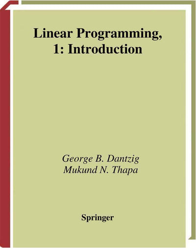 Linear Programming 1: Introduction (Springer Series in Operations Research and Financial Engineering)