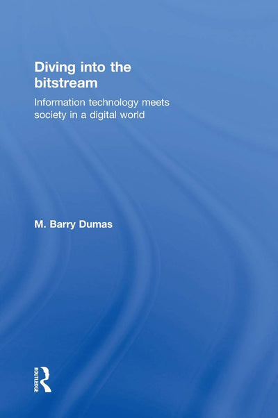 Diving Into the Bitstream: Information Technology Meets Society in a Digital World