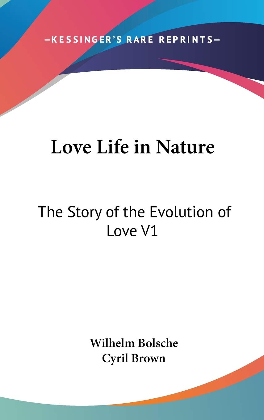 Love Life in Nature: The Story of the Evolution of Love V1