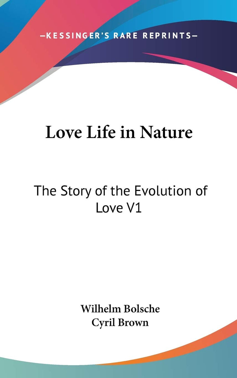 Love Life in Nature: The Story of the Evolution of Love V1