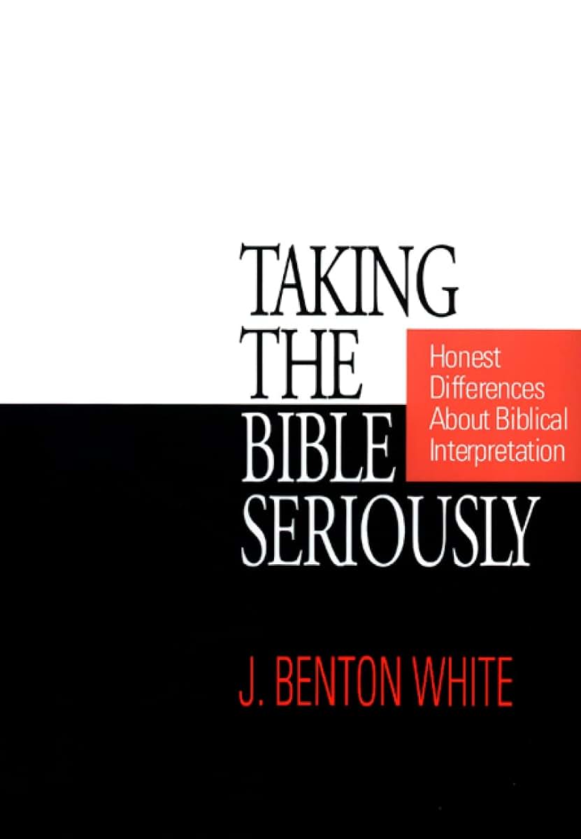 Taking the Bible Seriously: Honest Differences about Biblical Interpretation