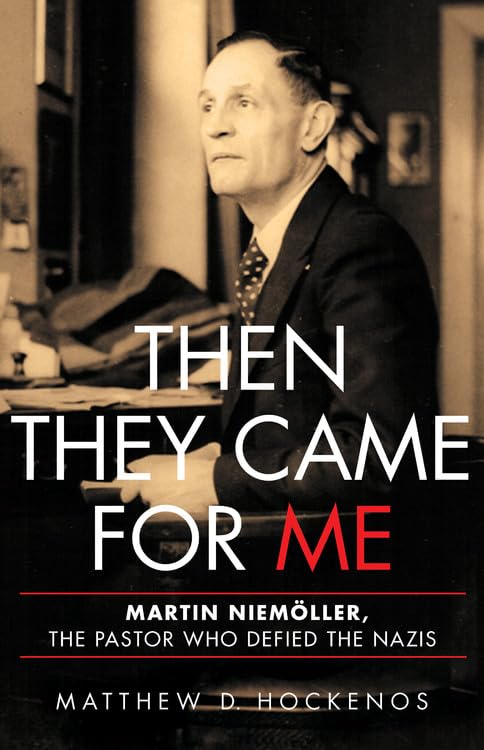 Then They Came for Me: Martin Niemller, the Pastor Who Defie