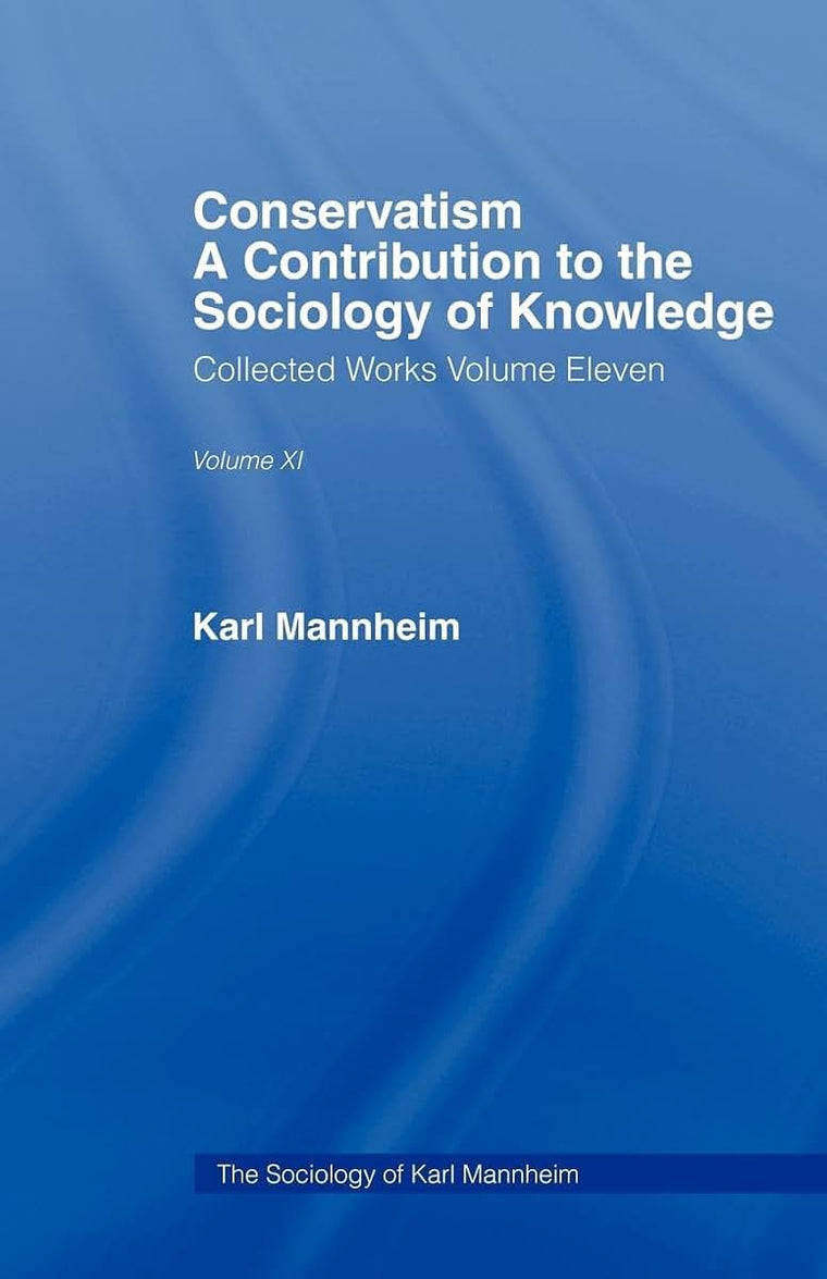 Conservatism:Intro Sociol V11 (The Sociology of Karl Mannheim, 11)