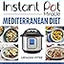 Instant Pot Miracle Mediterranean Diet Cookbook: 100 Simple and Tasty Recipes Inspired by One of the World's Healthiest Diets