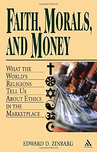 Faith, Morals, And Money: What the World's Religions Tell Us About Money in the Marketplace