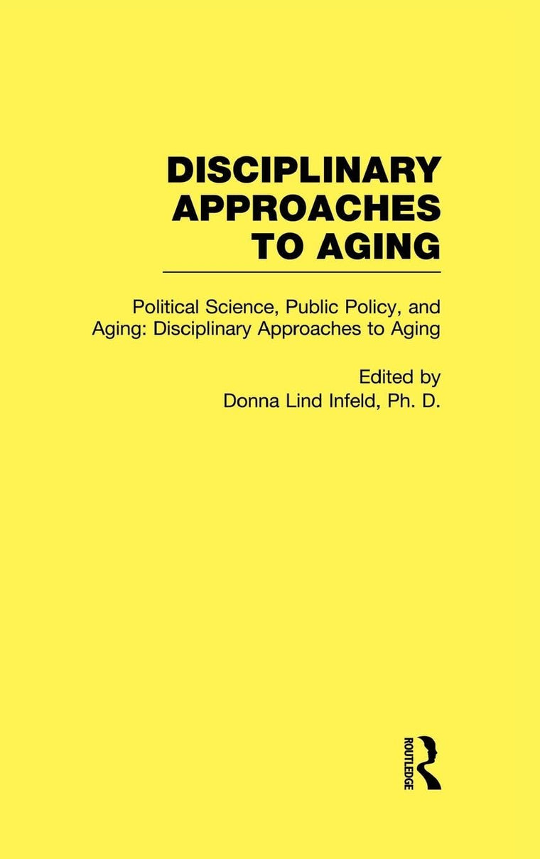 Political Science, Public Policy, and Aging: Disciplinary Approaches to Aging (Disciplinary Approaches to Aging Vol. 6)