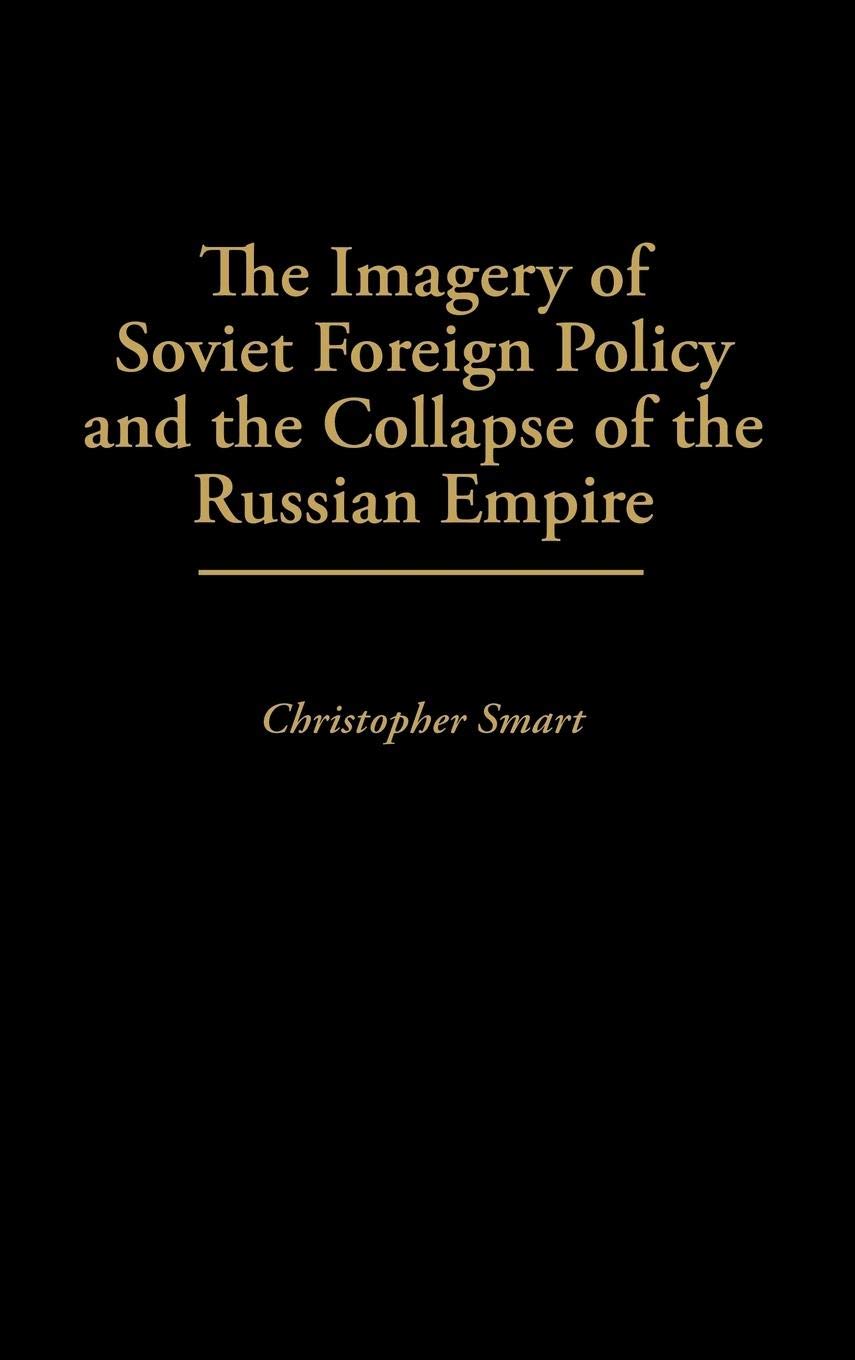 The Imagery of Soviet Foreign Policy and the Collapse of the Russian Empire:
