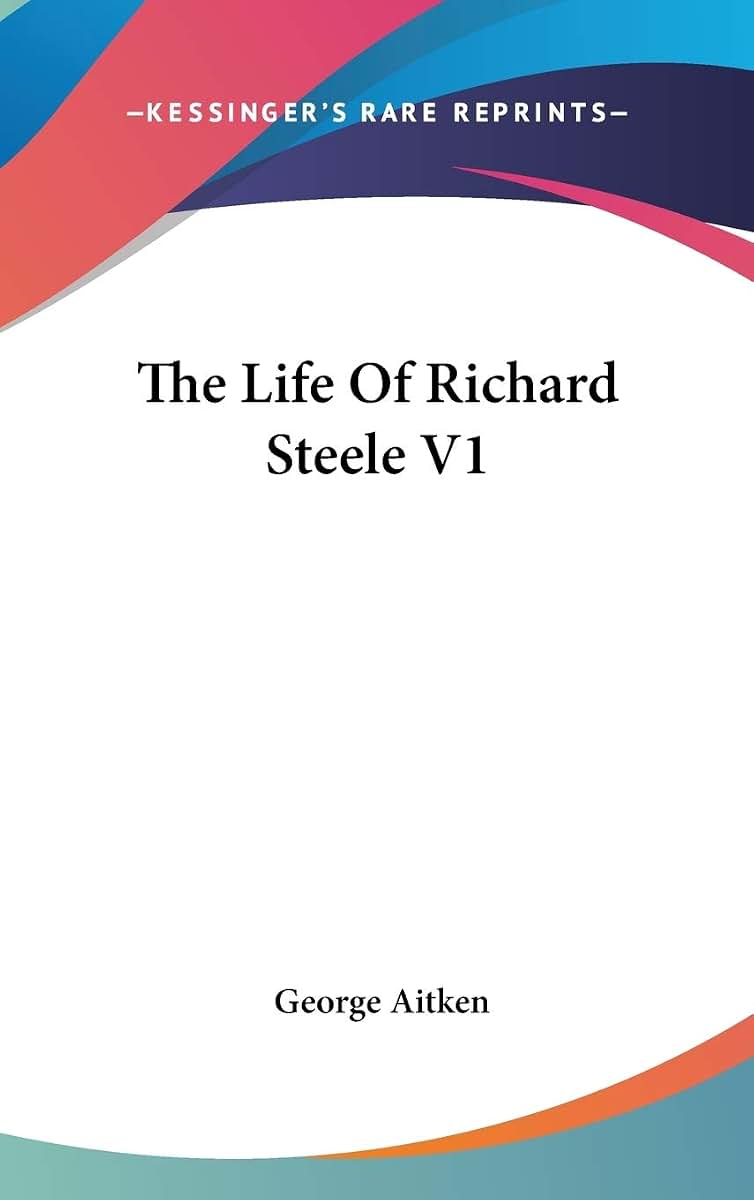 The Life Of Richard Steele V1