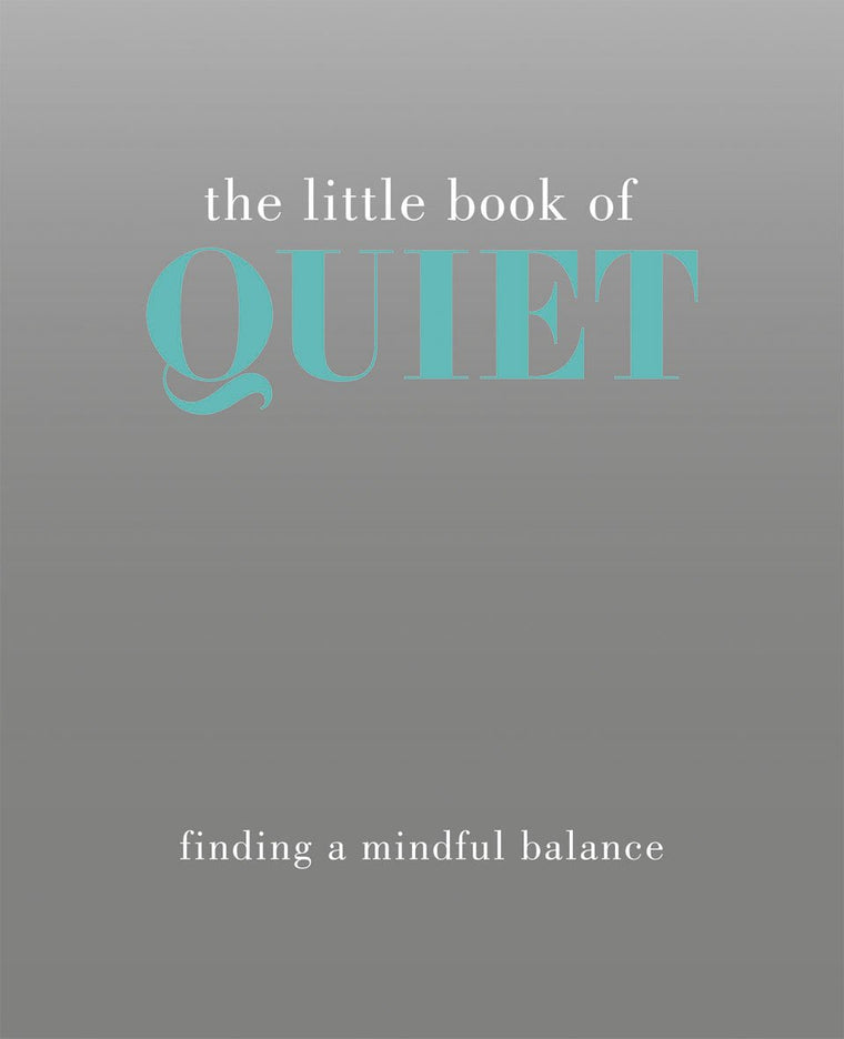 The Little Book of Quiet: Finding a Mindful Balance (The Little Books)