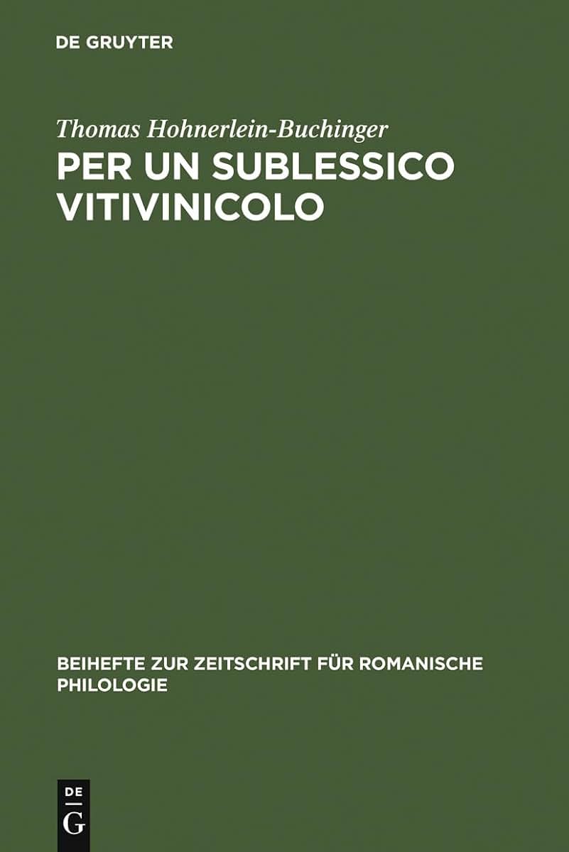 Per un sublessico vitivinicolo: La storia materiale e linguistica di alcuni nomi di viti e vini italiani (Beihefte zur Zeitschrift fr romanische Philologie, 274) (Italian Edition)