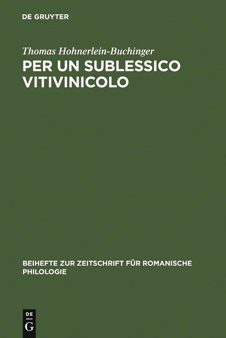 Per un sublessico vitivinicolo: La storia materiale e linguistica di alcuni nomi di viti e vini italiani (Beihefte zur Zeitschrift fr romanische Philologie, 274) (Italian Edition)