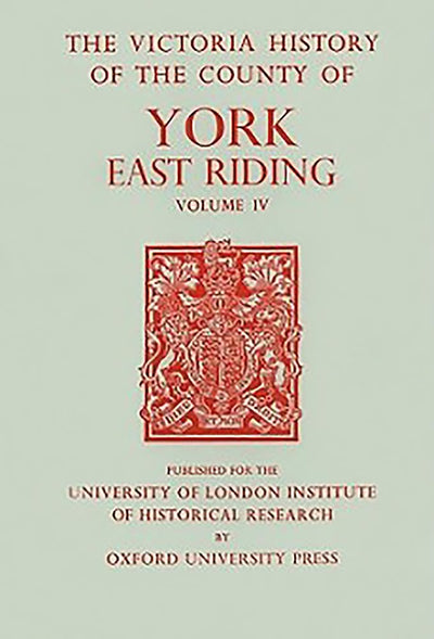 A History of the County of York East Riding: Volume IV (Victoria County History)