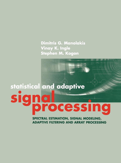 Statisical and Adaptive Signal Processi (Artech House Signal Processing Library)