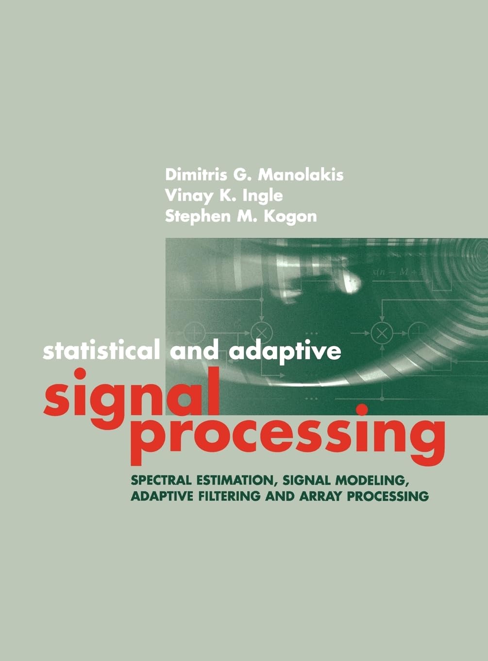 Statisical and Adaptive Signal Processi (Artech House Signal Processing Library)