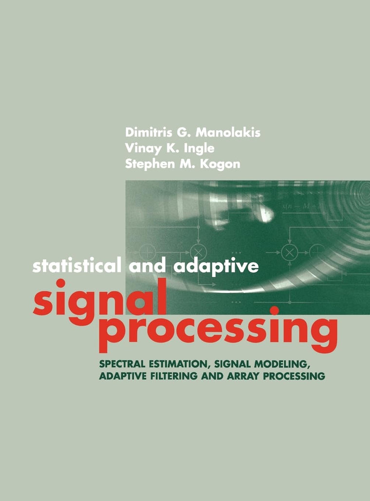 Statisical and Adaptive Signal Processi (Artech House Signal Processing Library)