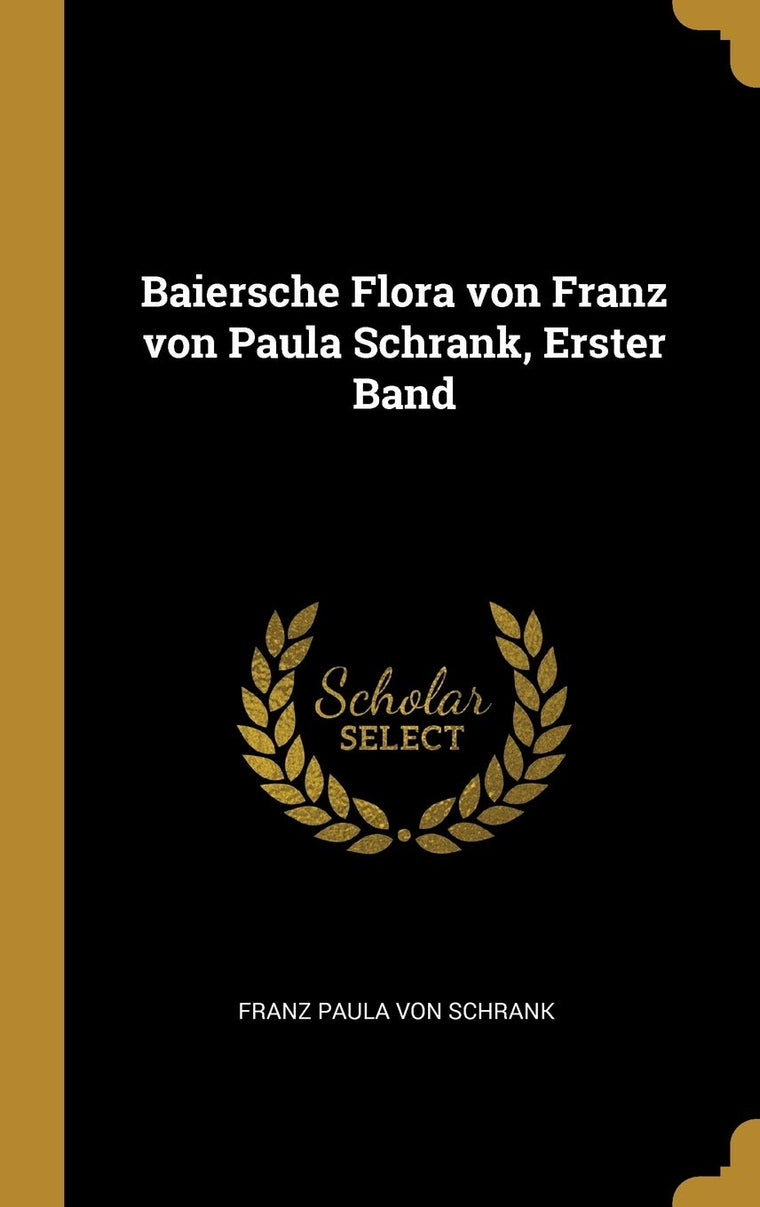 Baiersche Flora von Franz von Paula Schrank, Erster Band (German Edition)