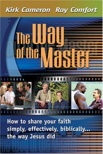 Way Of The Master: How to Share Your Faith Simply, Effectively, Biblically-- The Way Jesus Did