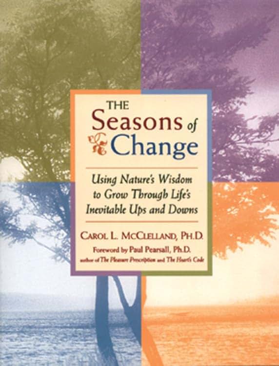 Seasons of Change : Using Nature's Wisdom to Grow Through Life's Inevitable Ups and Downs