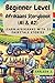 Beginner Level Afrikaans Storybook (A1 & A2): Learn Afrikaans with 25 Fairytale Stories (Learning Afrikaans with Ease) (Afrikaans Edition)