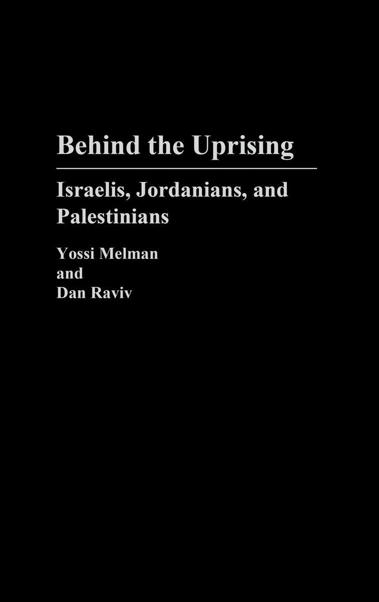 Behind the Uprising: Israelis, Jordanians, and Palestinians (Contributions in Political Science)