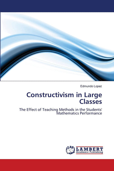 Constructivism in Large Classes: The Effect of Teaching Methods in the Students' Mathematics Performance