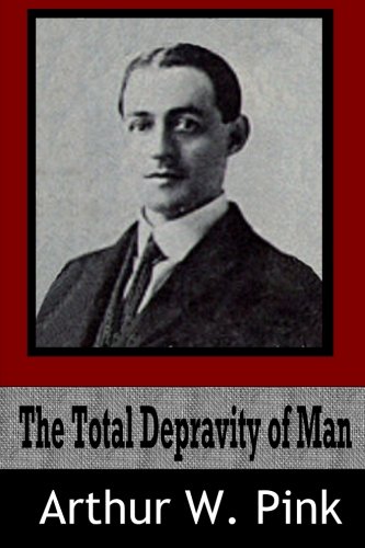 The Total Depravity of Man