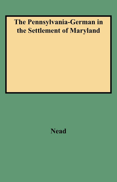 The Pennsylvania-German in the Settlement of Maryland