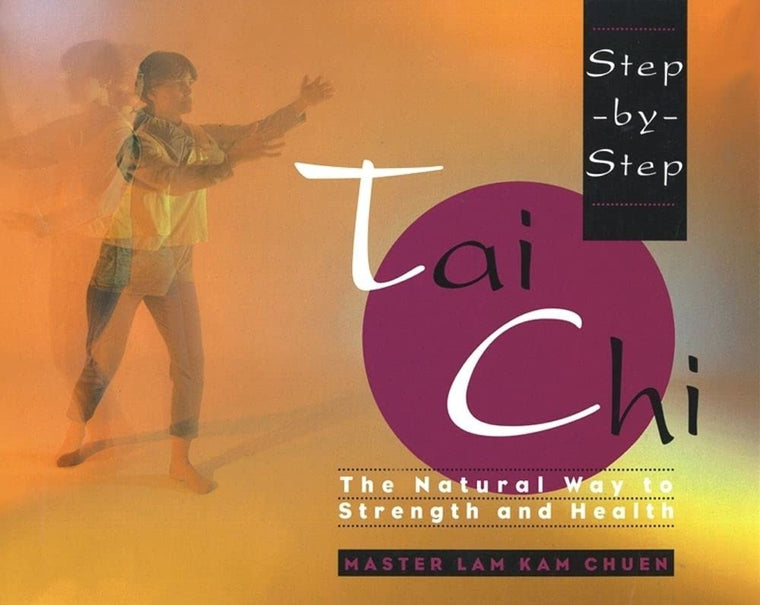 Step-By-Step Tai Chi by Kam-Chuen, Master Lam