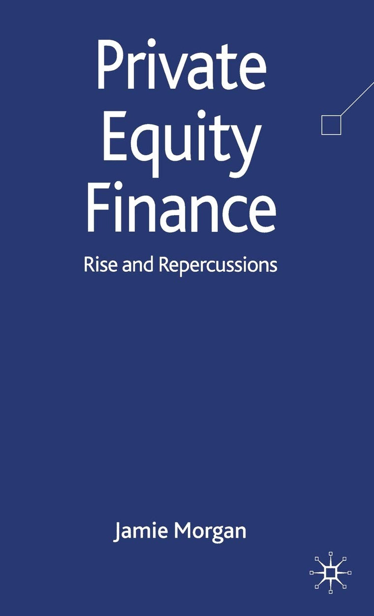 Private Equity Finance: Rise and Repercussions