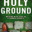 Holy Ground: Walking with Jesus as a Former Catholic
