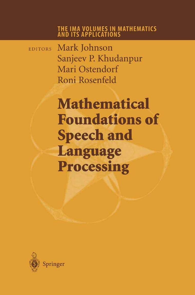 Mathematical Foundations of Speech and Language Processing (The IMA Volumes in Mathematics and its Applications, 138)