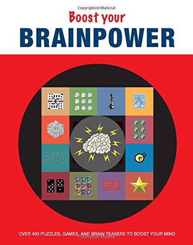 Boost Your Brainpower: Over 400 Puzzles, Games, and Brain Teasers to Boost Your Mind