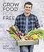 Grow Food for Free: No Cost, Low Effort, High Yield