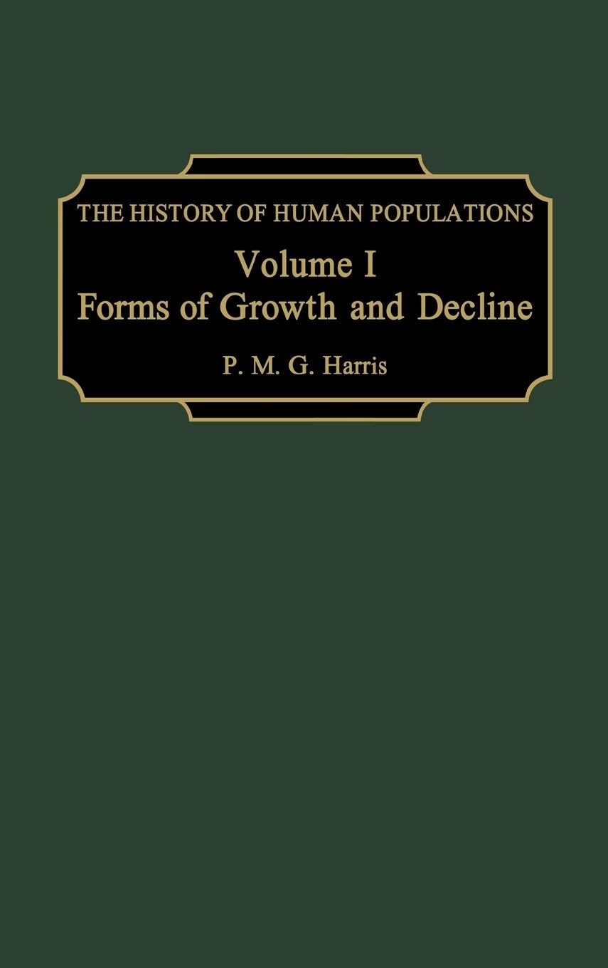 The History of Human Populations: Volume I, Forms of Growth and Decline