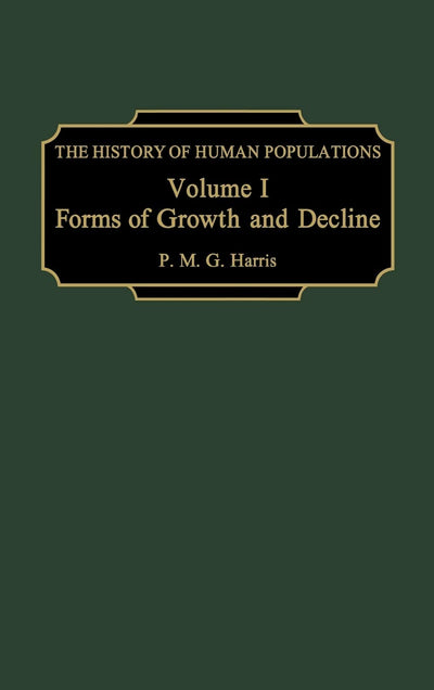 The History of Human Populations: Volume I, Forms of Growth and Decline