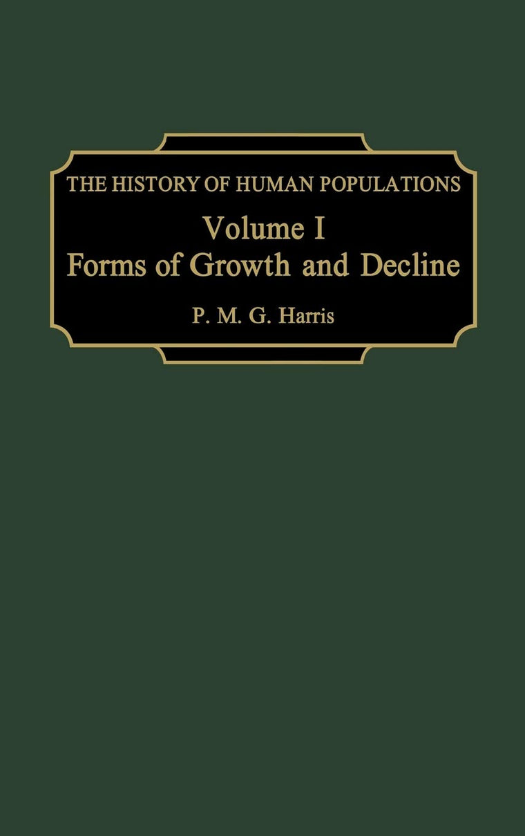 The History of Human Populations: Volume I, Forms of Growth and Decline
