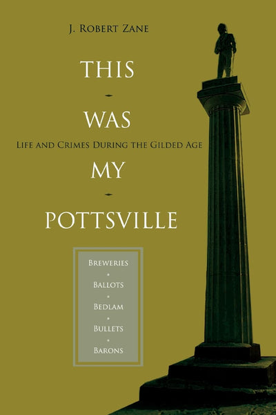 This was my Pottsville: Life and Crimes During the Gilded Age