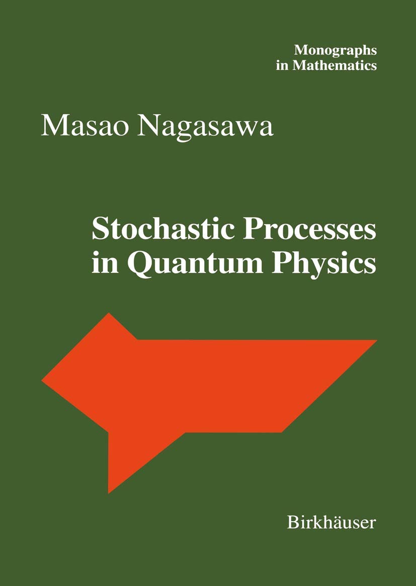 Stochastic Processes in Quantum Physics (Monographs in Mathematics, 94)