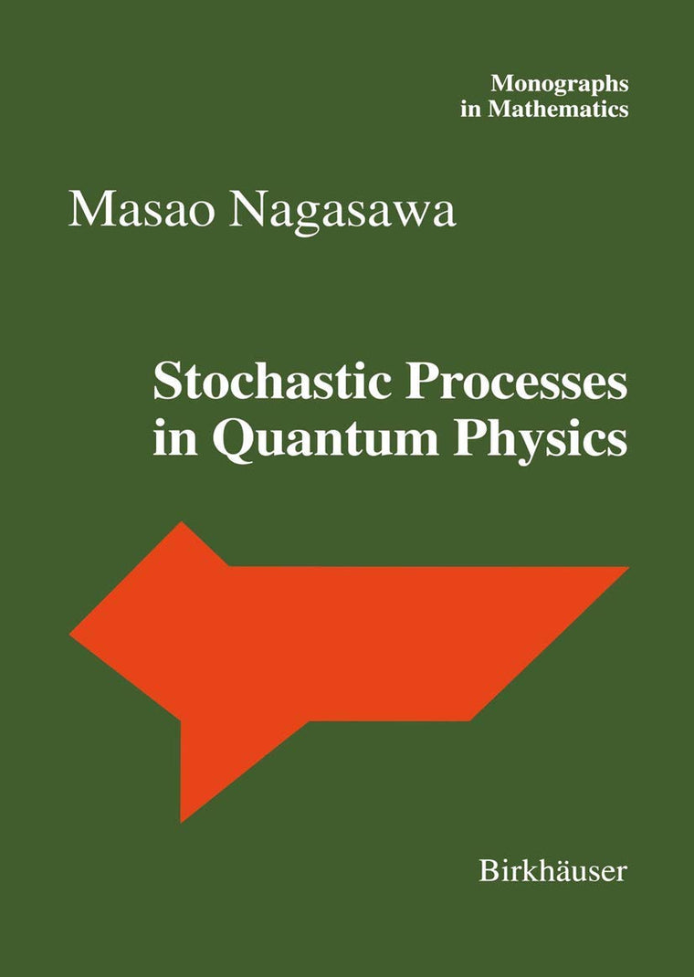 Stochastic Processes in Quantum Physics (Monographs in Mathematics, 94)