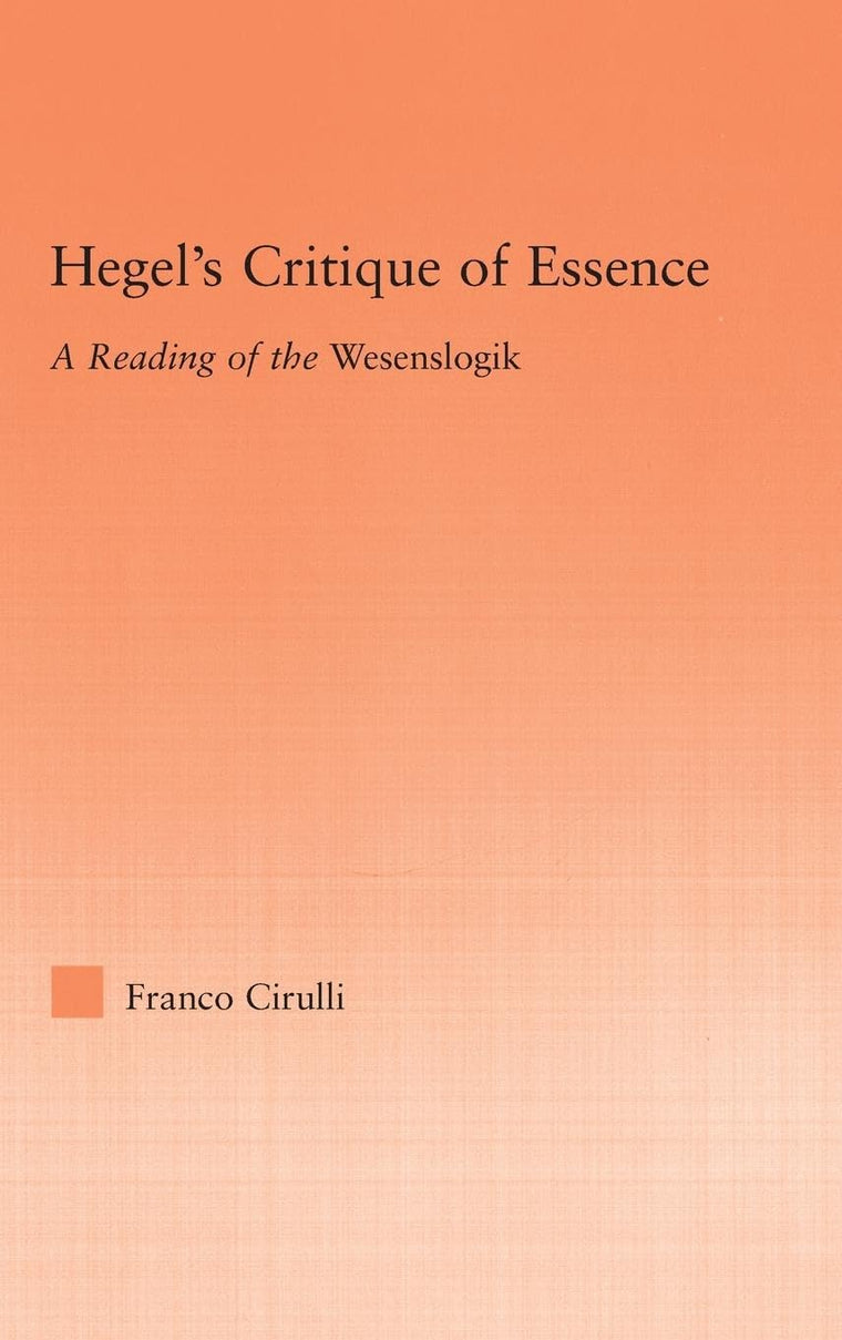 Hegel's Critique of Essence: A Reading of the Wesenlogic (Studies in Philosophy)