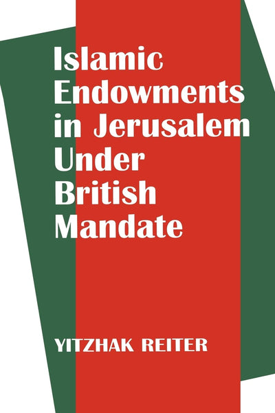 Islamic Endowments in Jerusalem Under British Mandate