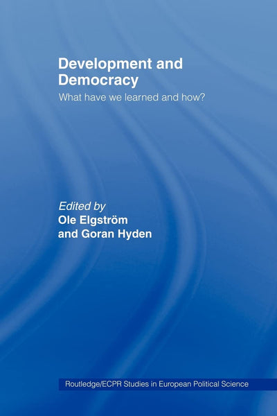 Development and Democracy: What Have We Learned and How? (Routledge/ECPR Studies in European Political Science)
