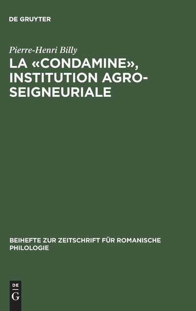 La condamine, institution agro-seigneuriale: Étude onomastique (Beihefte zur Zeitschrift fr romanische Philologie, 286) (French Edition)