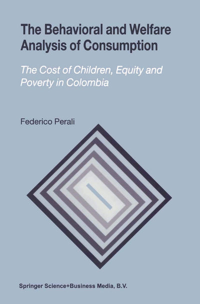 The Behavioral and Welfare Analysis of Consumption: The Cost of Children, Equity and Poverty in Colombia
