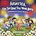 America, I'm So Glad You Were Born: Celebrating the Country We Love